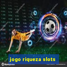 jogo riqueza slots